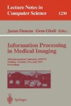 Information Processing in Medical Imaging: 15th International Conference, Ipmi'97, Poultney, Vermont, USA, June 9-13, 1997, Proceedings - James Duncan