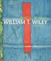 What's It All Mean: William T. Wiley in Retrospect - John Yau