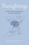 Thoughtings: Puzzles, Problems and Paradoxes in Poetry to Think with - Peter Worley, Andrew Day