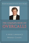 The Complete Book on Overcalls at Contract Bridge: A Mike Lawrence Bridge Classic - Mike Lawrence