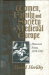 Women, Family, And Society In Medieval Europe: Historical Essays, 1978 1991 - David Herlihy