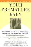 Your Premature Baby: Everything You Need to Know About Childbirth, Treatment, and Parenting: Everything You Need to Know About Childbirth, Treatment and Parenting of Premature Infants - Frank P. Manginello, Theresa Foy DiGeronimo