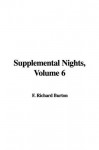 Supplemental Nights, Volume 6 - F. Richard Burton