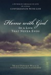 Home with God: In a Life That Never Ends - Neale Donald Walsch