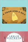 A Year and a Day: A Novel - Leslie Pietrzyk