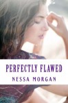 Perfectly Flawed - Nessa Morgan