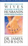 What Wives Wish Their Husbands Knew about Women - James C. Dobson