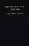 Deconstructive Criticism - Vincent B. Leitch