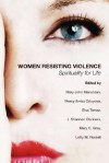 Women Resisting Violence: Spirituality for Life - Mary John Mananzan