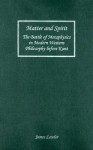 Matter and Spirit: The Battle of Metaphysics in Modern Western Philosophy Before Kant - James Lawler