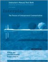 Interplay: The Process Of Interpersonal Communication/Instructors Manual And Test Bank (To Accompany The 9th Edition Of The Textbook By Ronald B. Adler, Lawrence B. Rosenfield, And Russell F. Proctor Ii) - Ann Mitchell