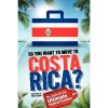 So, You Want to Move to Costa Rica? My Quest for the Ultimate Tropical Paradise - Frederic Patenaude