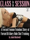 Class is in Session A Forced Femme Femdom Story of - Josie Blackwell, N.T. Morley