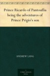 Prince Ricardo of Pantouflia being the adventures of Prince Prigio's son - Andrew Lang, Gordon Browne