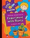 Junior Scientists: Experiment with Plants - Susan H. Gray
