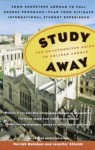 Study Away: The Unauthorized Guide to College Abroad - Mariah Balaban, Jennifer Shields