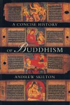 A Concise History of Buddhism - Andrew Skilton (Sthiramati), Andrew Skilton (Sthiramati)