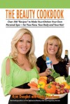 The Beauty Cookbook: 200 Recipes to Make Your Kitchen Your Spa--For Your Face, Your Body, and Your Hair - Kym Douglas, Cindy Pearlman