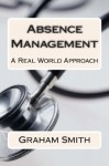 Absence Management: A Real World Approach - Graham Smith