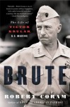 Brute: The Life of Victor Krulak, U.S. Marine - Robert Coram