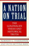 A Nation on Trial: The Goldhagen Thesis and Historical Truth - Norman G. Finkelstein, Ruth Bettina Birn