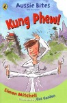 Kung phew! (Aussie Bites) - Simon Mitchell, Gus Gordon