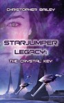 Starjumper Legacy: The Crystal Key - Christopher Bailey