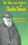 The Life & Letters of Charles Darwin Including an Autobiographical Chapter, Vol 1 - Charles Darwin, Francis Darwin