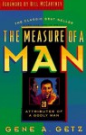 The Measure of a Man: 20 Attributes of a Godly Man - Gene A. Getz