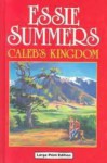 Caleb's Kingdom (Ulverscroft Large Print Series) - Essie Summers