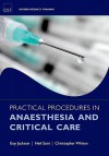 Practical Procedures in Anaesthesia and Critical Care (Oxford Specialty Training: Techniques) - Guy Jackson, Neil Soni, Christopher J. Whiten