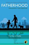 Fatherhood - Philosophy for Everyone: The Dao of Daddy - Lon Nease, Michael W. Austin, Fritz Allhoff, Adrienne Burgess