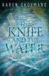 The Knife and the Water - Karen Skovmand