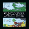 Vancouver: A Visual History - Bruce Macdonald