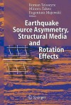 Earthquake Source Asymmetry, Structural Media And Rotation Effects - Roman Teisseyre, Eugeniusz Majewski, Minoru Takeo