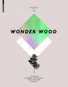 Wonder Wood: A Favorite Material for Design, Architecture and Art - Barbara Glasner, Stephan Ott