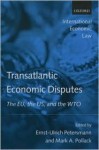 Transatlantic Economic Disputes: The Eu, the Us, and the Wto - Ernst-Ulrich Peters-Mann, Ernst-Ulrich Petersmann, Ernst-Ulrich Peters-Mann