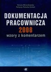 Dokumentacja pracownicza 2008 wzory z komentarzem - Renata Mroczkowska, Patrycja Potocka Szmoń