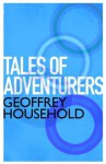 Tales of Adventurers - Geoffrey Household