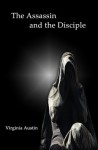 The Assassin and the Disciple - Virginia Austin