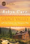 Grace Valley - Im Schutz des Morgens - Robyn Carr, Gisela Schmitt