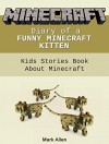 Minecraft: Diary of a Funny Minecraft Kitten: Kids Stories Book About Minecraft (minecraft, minecraft stories, minecraft for kids) - Mark Allen