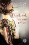 Das Lied, das uns trägt: Roman (Unterhaltung) - Alison Love, Susanne Goga-Klinkenberg