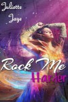 Rock Me Harder - Juliette Jaye