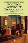 Politics Without Democracy: England 1815-1918 - Michael Bentley