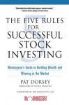 The Five Rules for Successful Stock Investing: Morningstar's Guide to Building Wealth and Winning in the Market - Pat Dorsey, Joe Mansueto