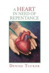 A Heart In Need of Repentance - Denise Tucker