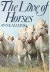 The Love of Horses - Anne Alcock