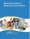 Measuring the Quality of Breast Cancer Care in Women: Evidence Report/Technology Assessment Number 105 - U.S. Department of Health and Human Services, Agency for Healthcare Research and Quality