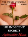 His Indecent Secrets (Bound and Shackled to the Billionaire, BDSM Erotic Romance) - Aphrodite Hunt